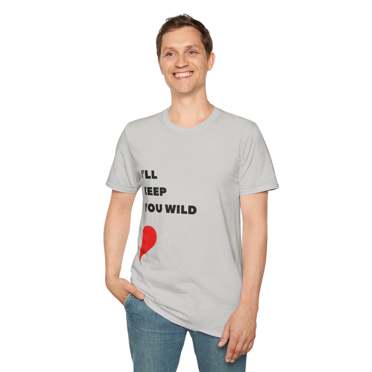 I'll Keep You Wild T-Shirt