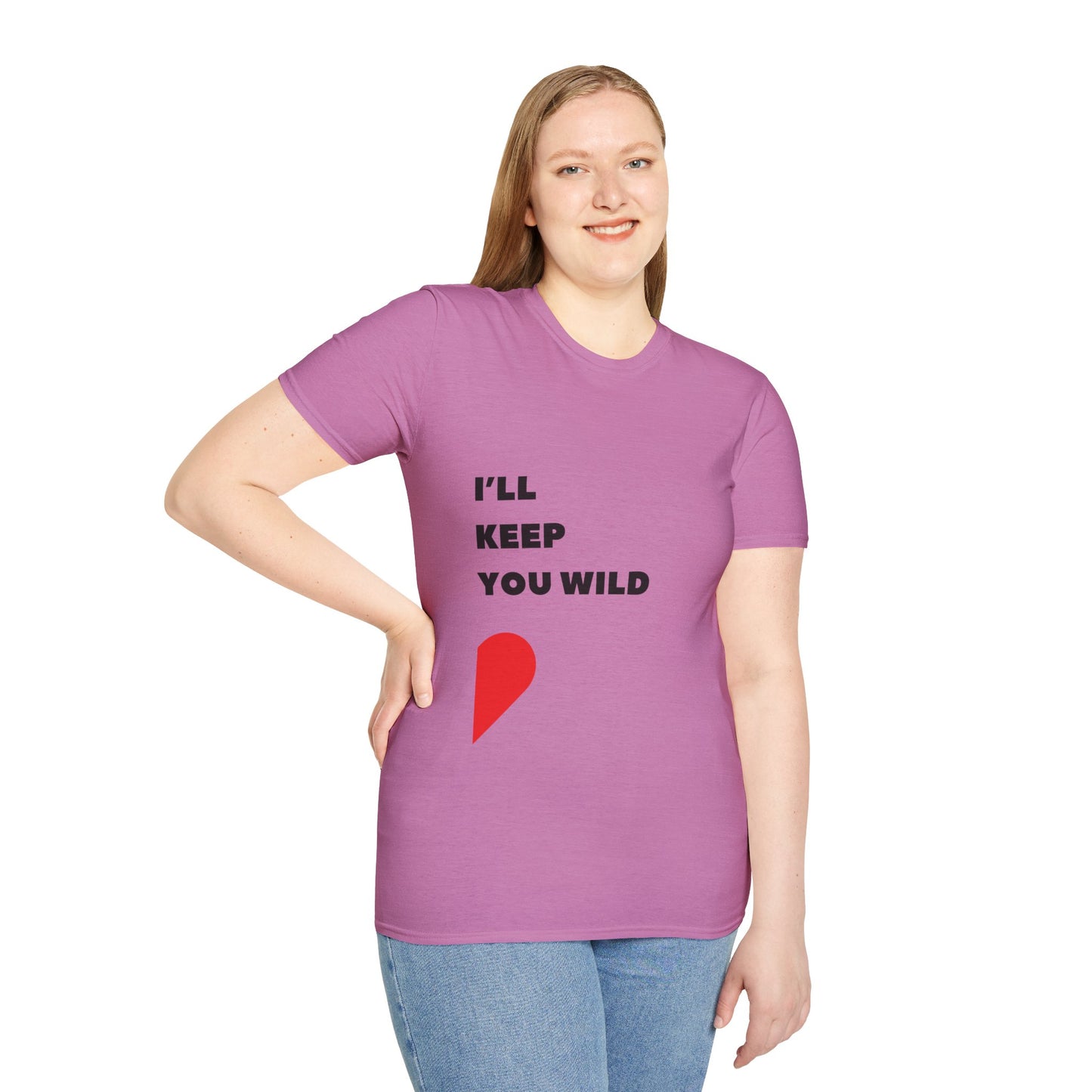 I'll Keep You Wild T-Shirt