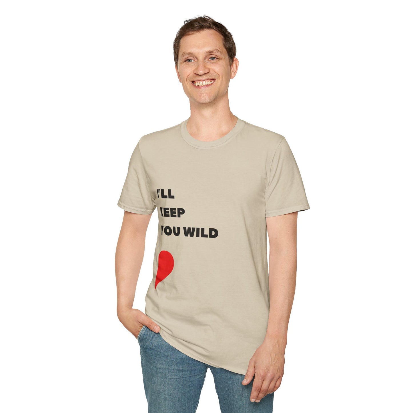 I'll Keep You Wild T-Shirt