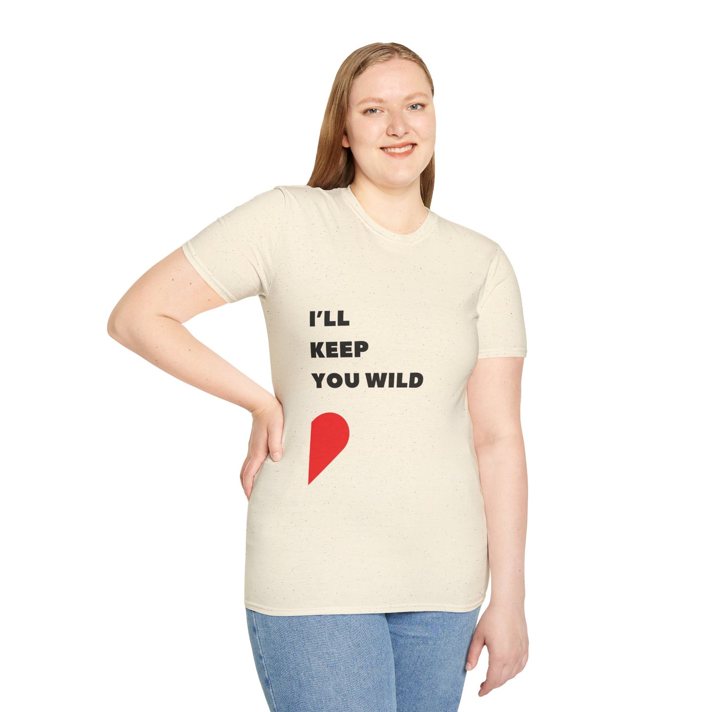 I'll Keep You Wild T-Shirt