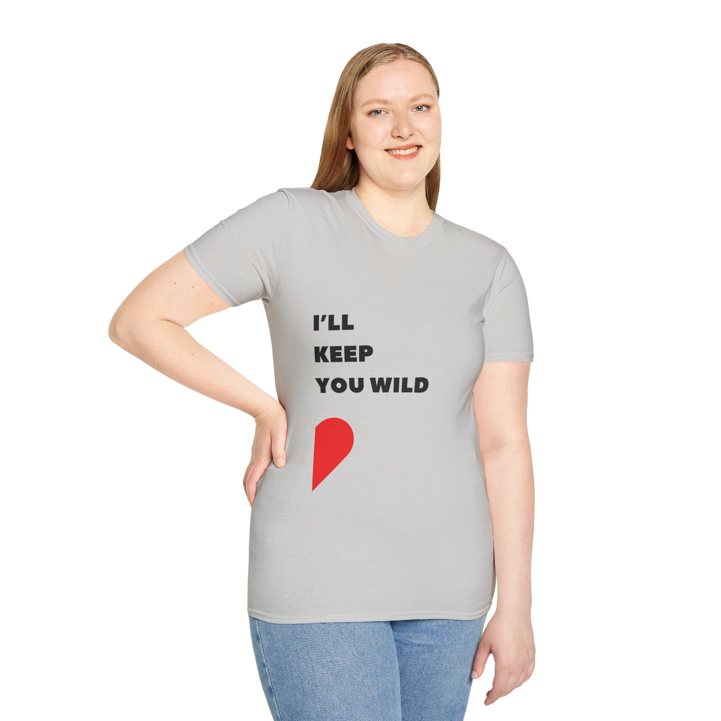 I'll Keep You Wild T-Shirt