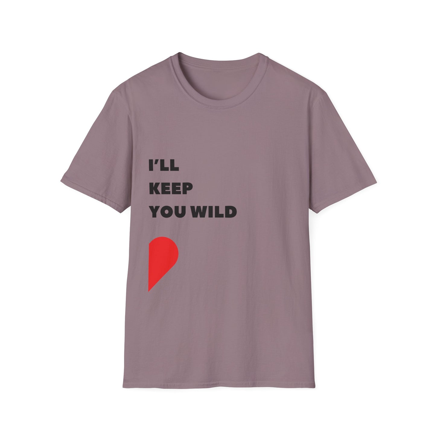 I'll Keep You Wild T-Shirt