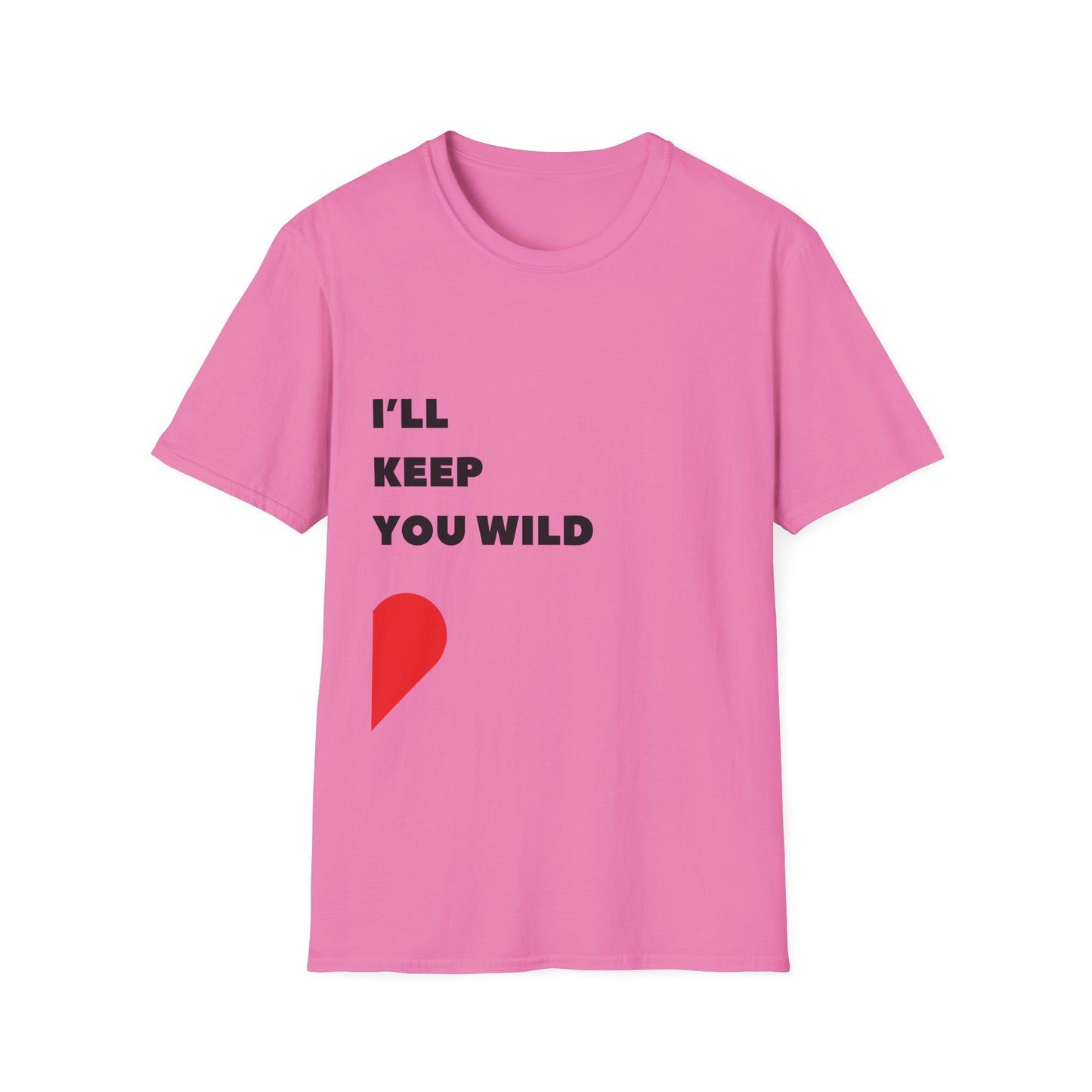 I'll Keep You Wild T-Shirt