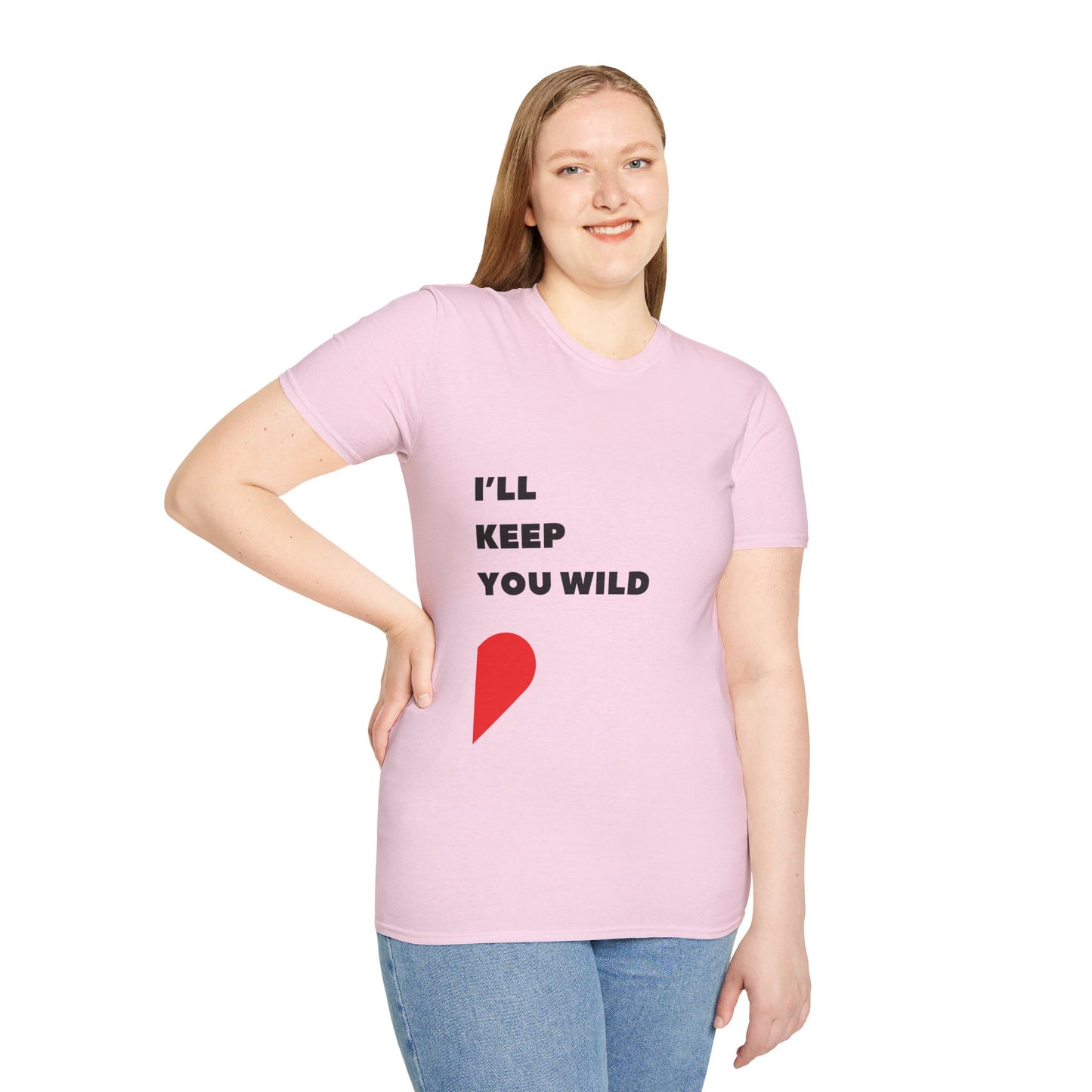 I'll Keep You Wild T-Shirt
