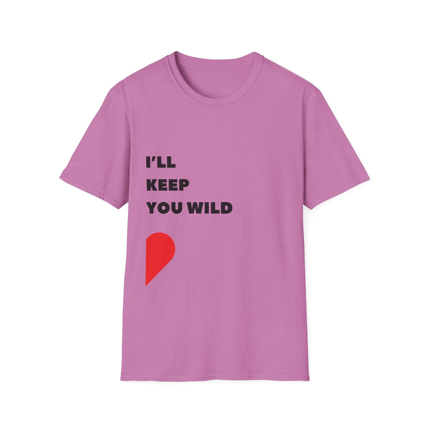 I'll Keep You Wild T-Shirt