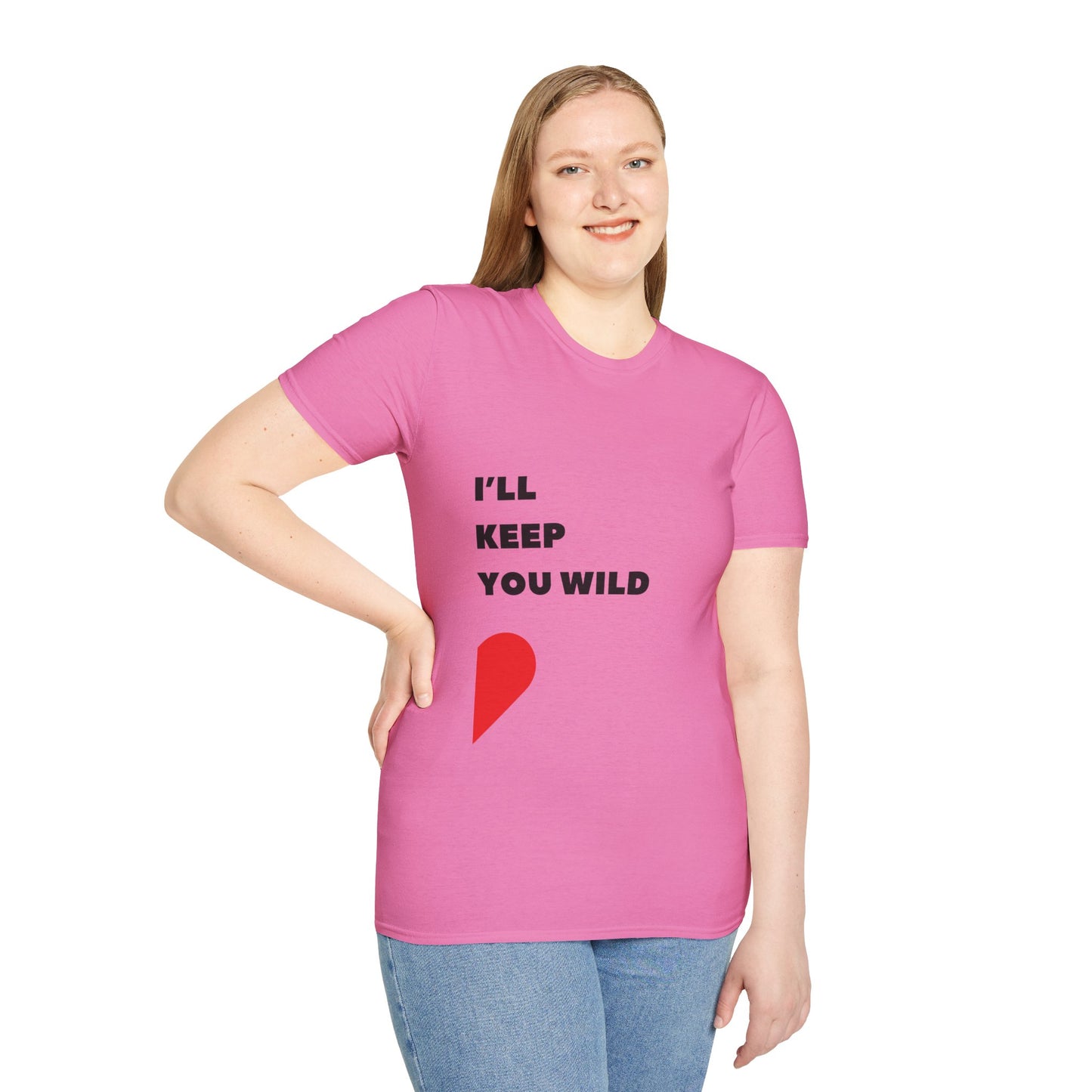 I'll Keep You Wild T-Shirt