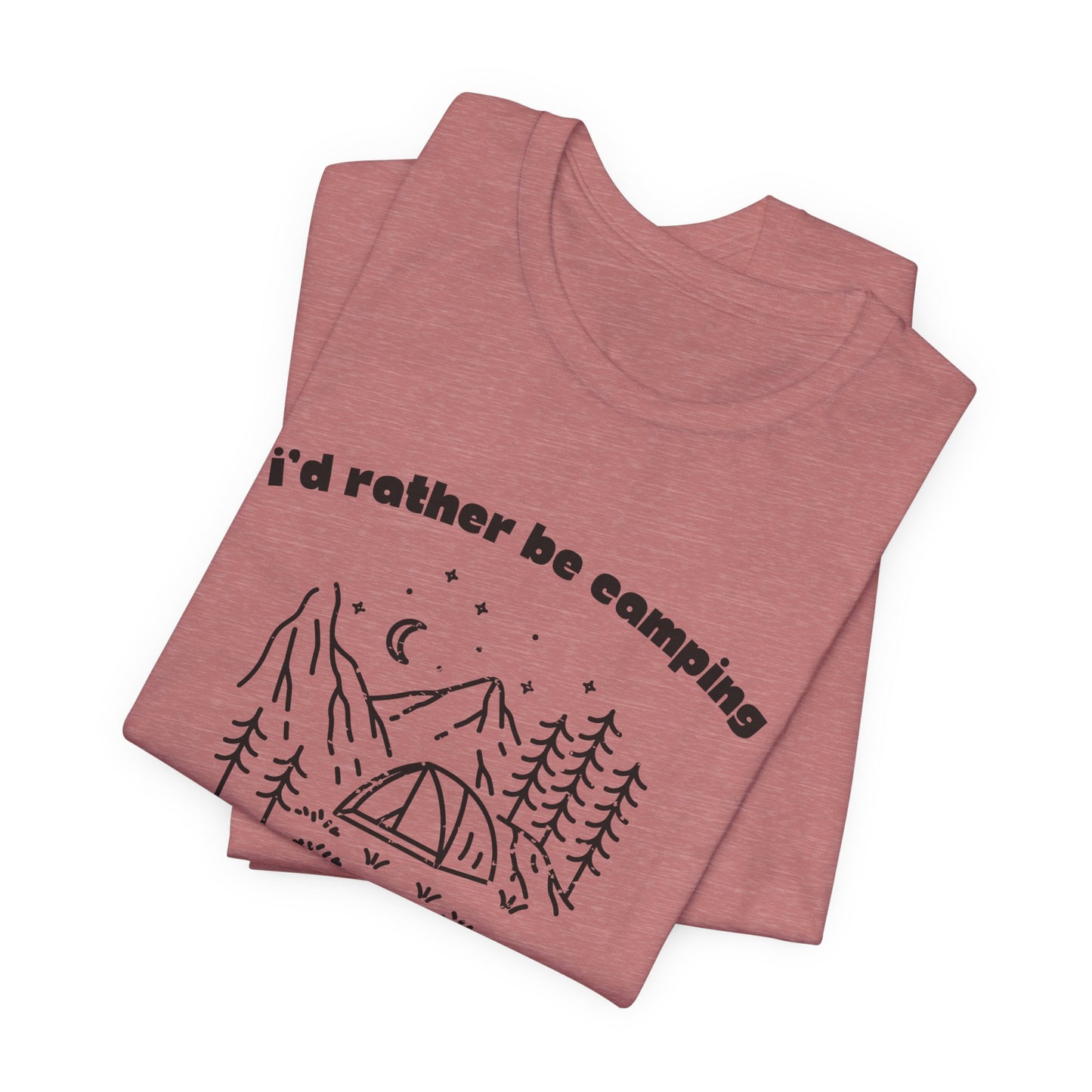 I'd Rather Be Camping T-Shirt