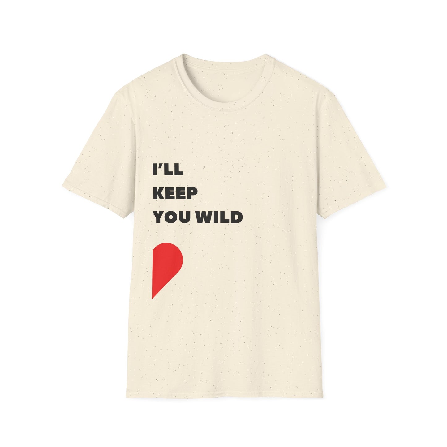I'll Keep You Wild T-Shirt