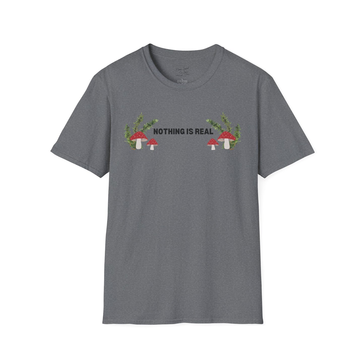 Nothing Is Real T-Shirt