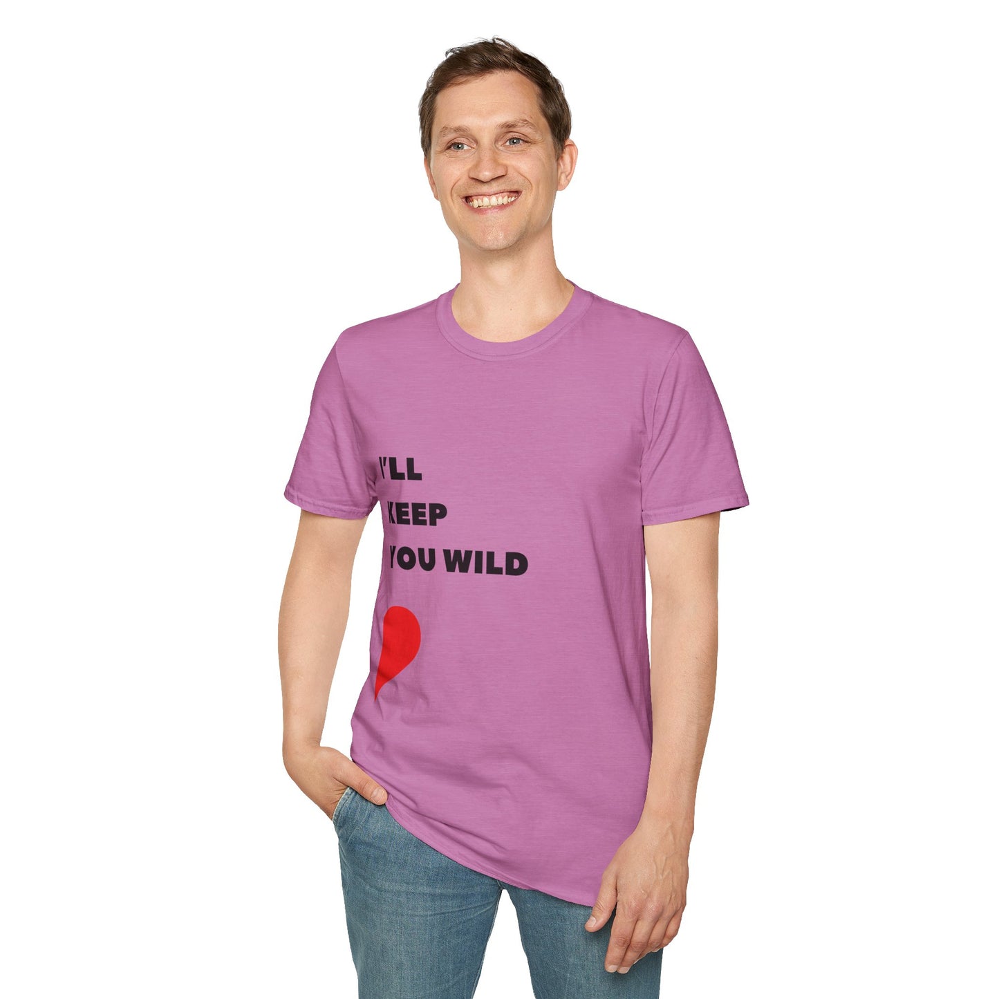 I'll Keep You Wild T-Shirt