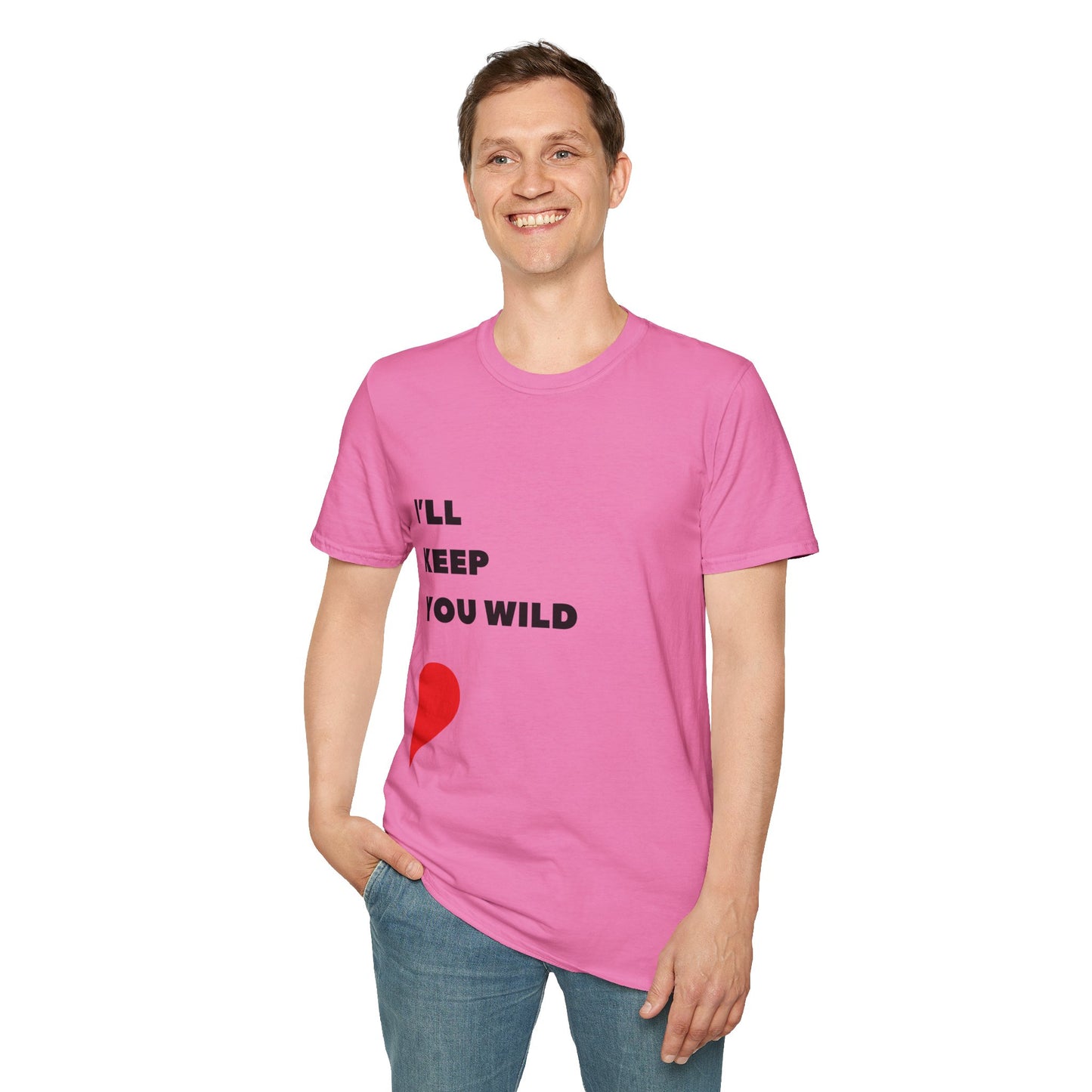 I'll Keep You Wild T-Shirt
