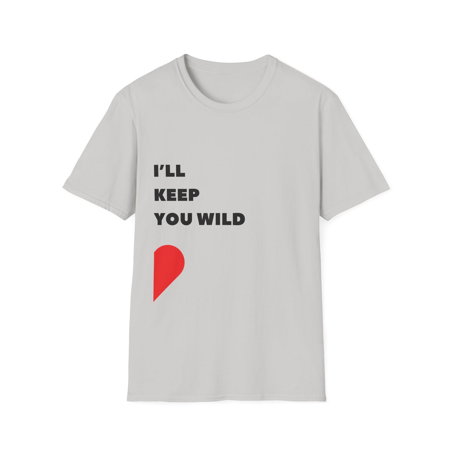 I'll Keep You Wild T-Shirt