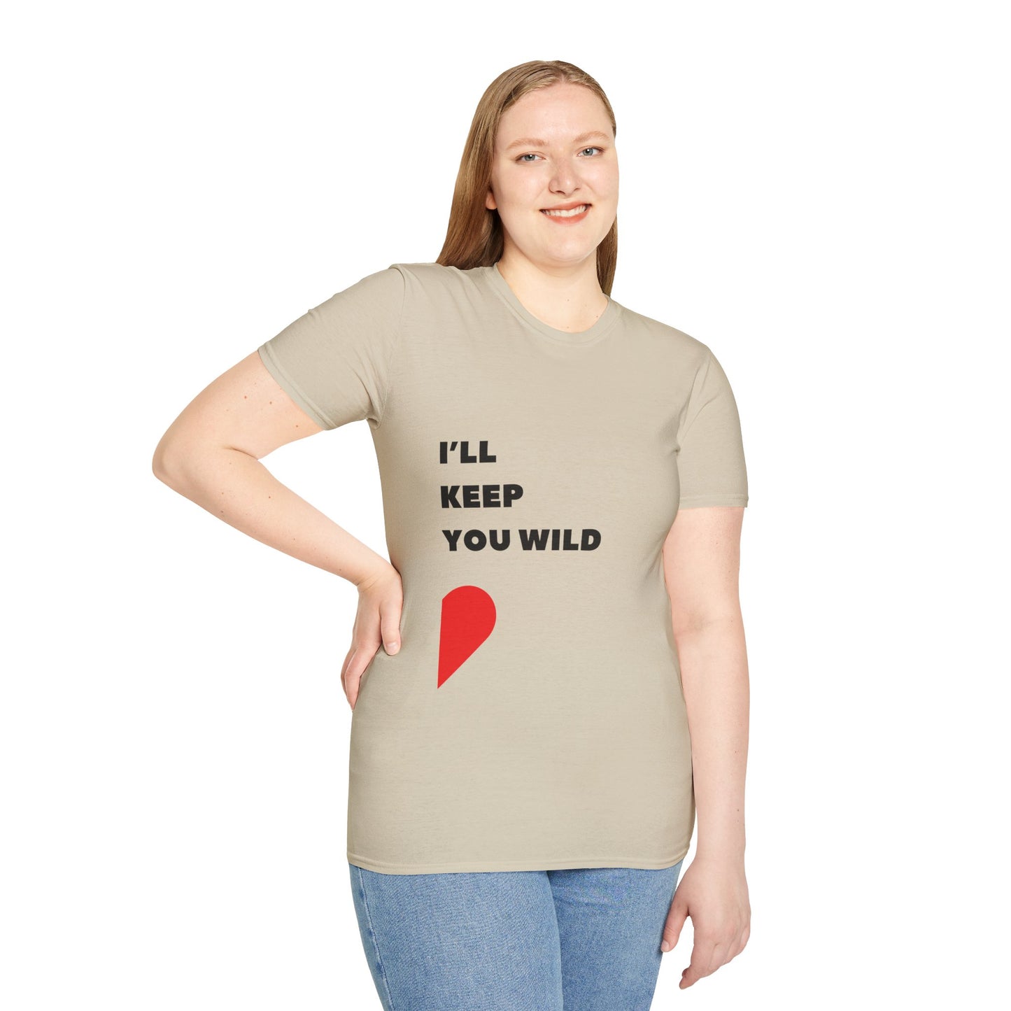 I'll Keep You Wild T-Shirt