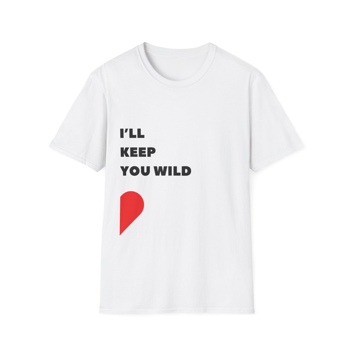 I'll Keep You Wild T-Shirt