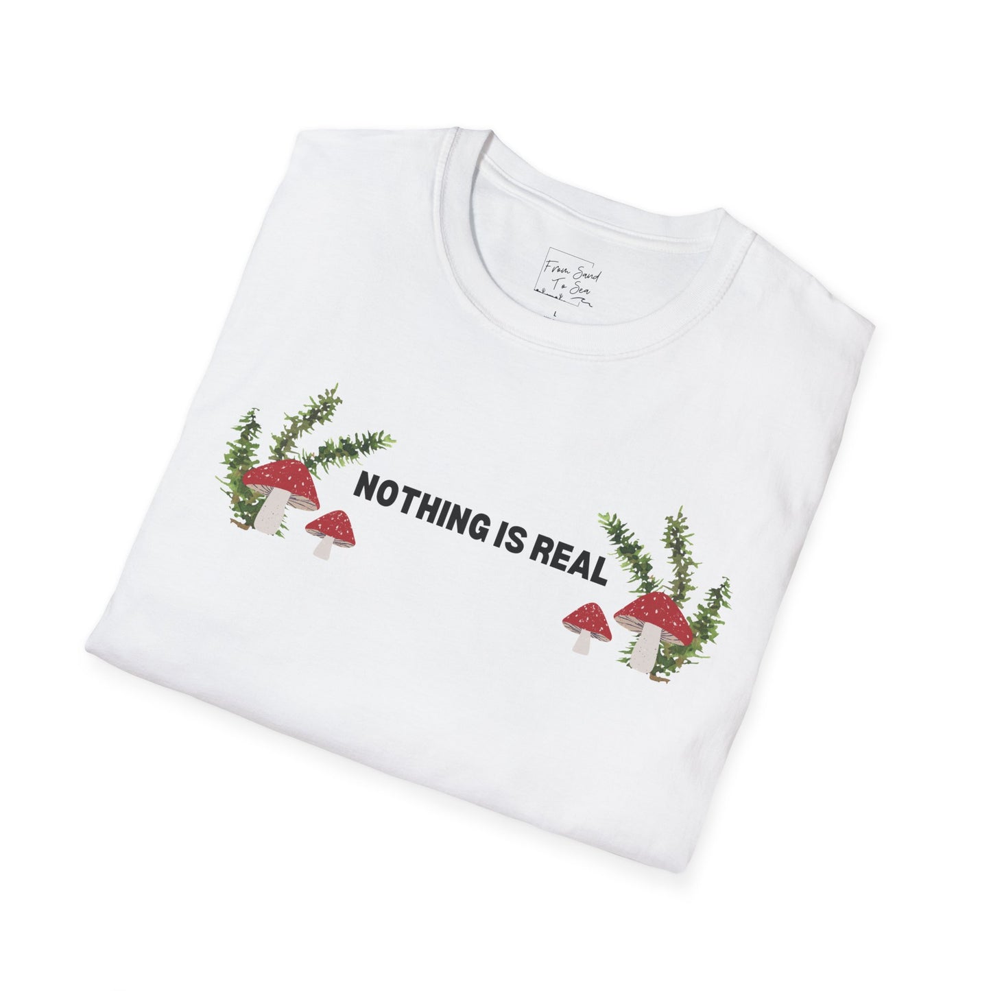 Nothing Is Real T-Shirt