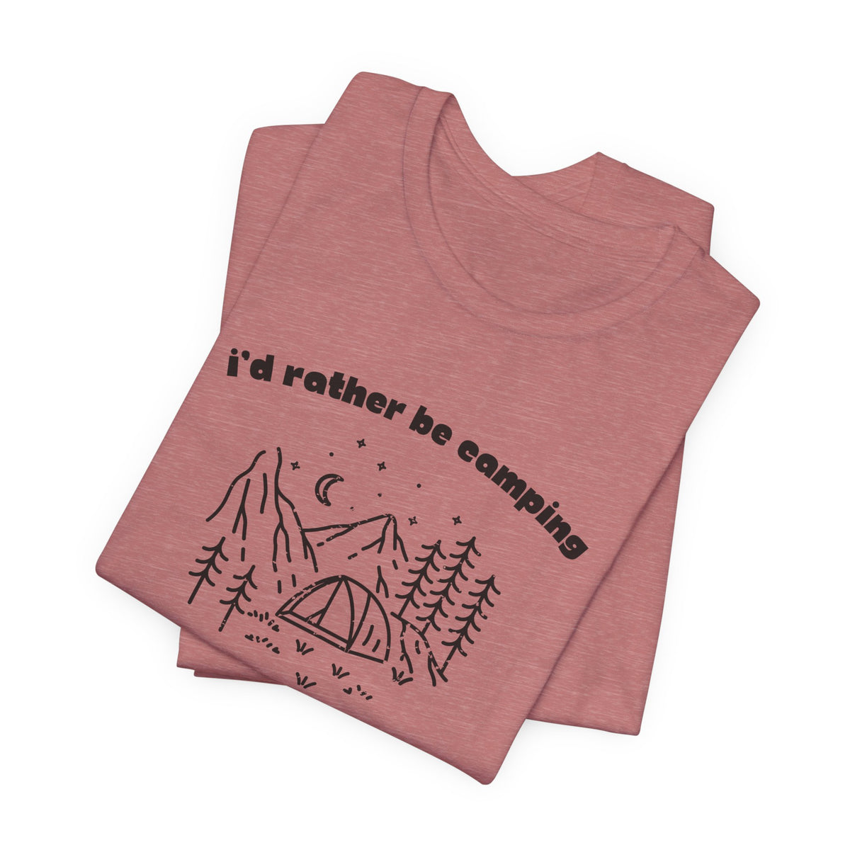 I'd Rather Be Camping T-Shirt