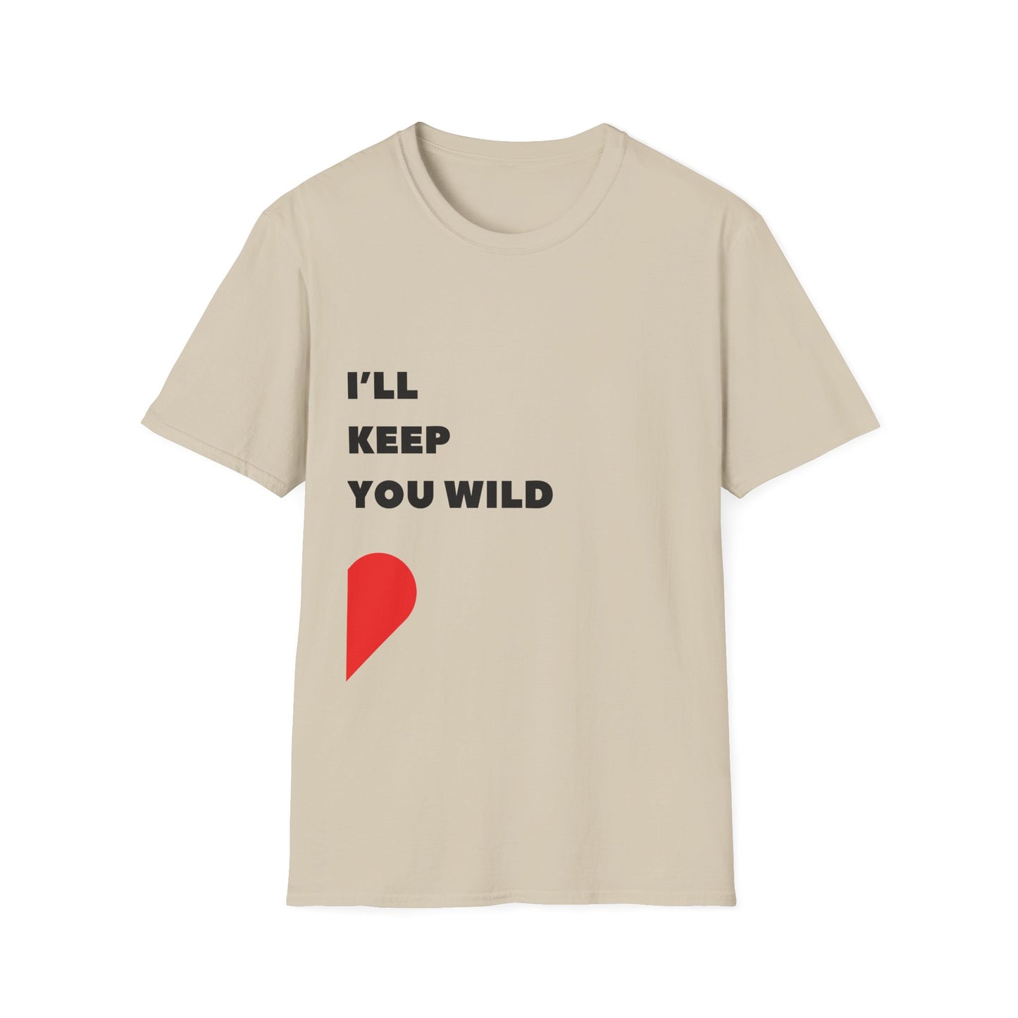 I'll Keep You Wild T-Shirt
